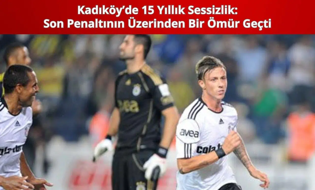 Kadıköy’de 15 Yıllık Sessizlik: Son Penaltının Üzerinden Bir Ömür Geçti