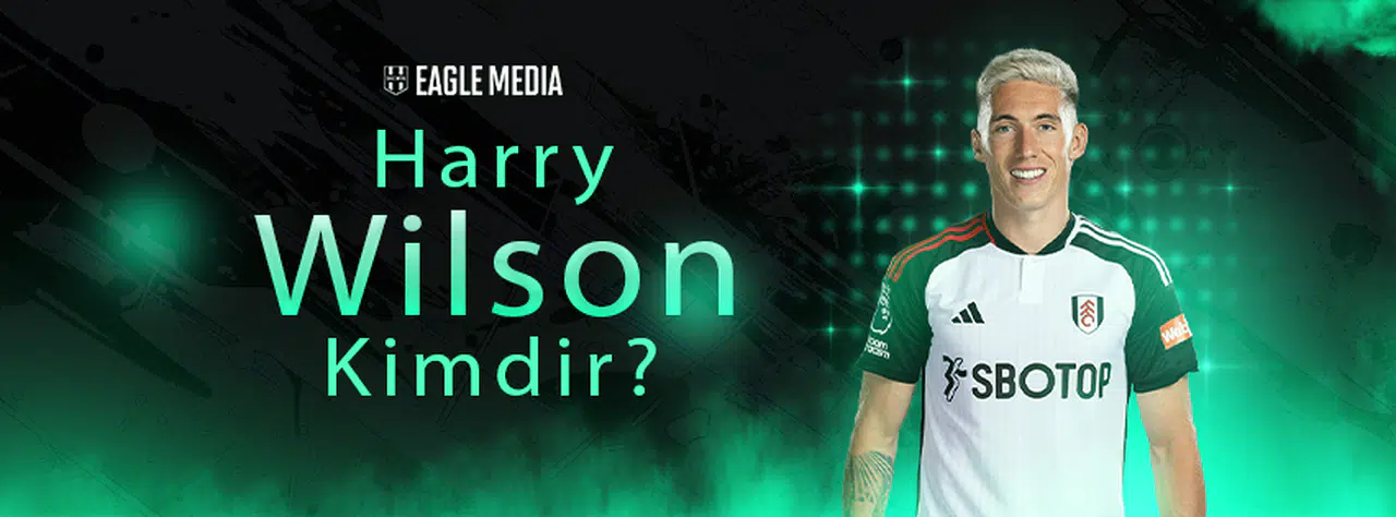 Harry Wilson Kimdir? Kaç Yaşında? Nereli?