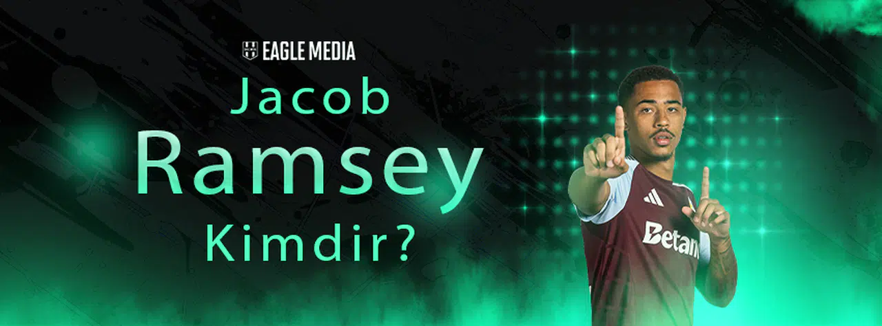 Jacob Ramsey Kimdir? Kaç Yaşında? Hangi Mevkide Oynuyor?