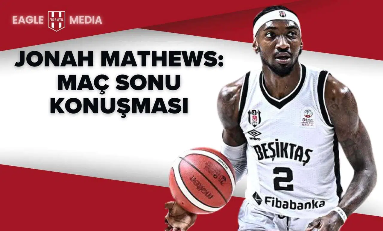 Jonah Mathews: "Sert İdmanların Karşılığını Enerjimizle Aldık"