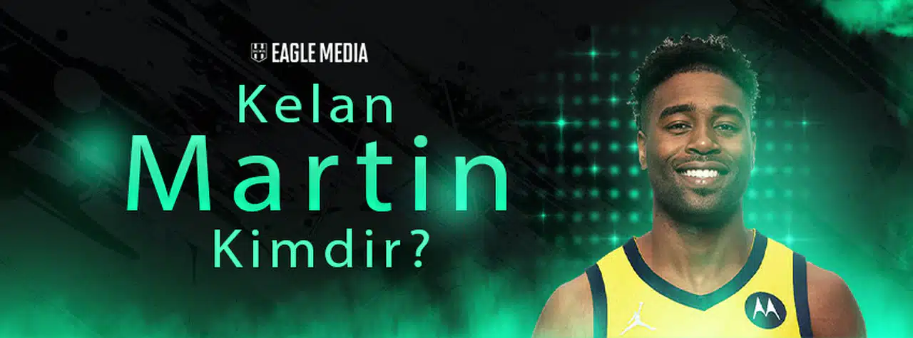 Kelan Martin Kimdir? Kaç Yaşında? Sevgilisi Kim?