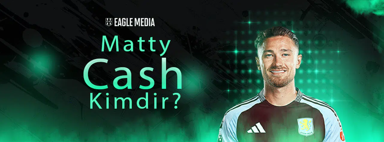 Matty Cash Kimdir? Kaç Yaşında? Hangi Mevkide Oynuyor?