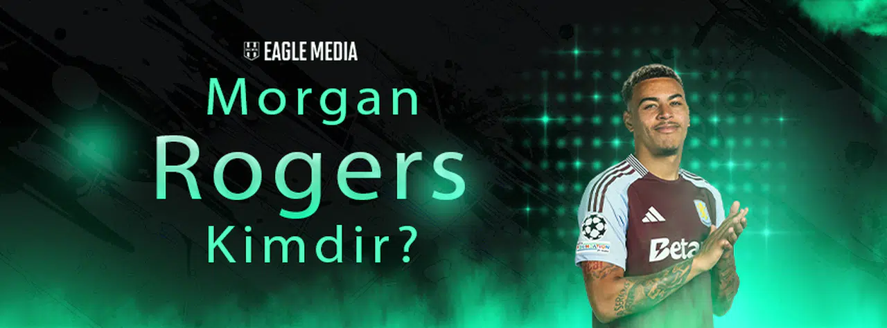 Morgan Rogers Kimdir? Kaç Yaşında? Hangi Mevkide Oynuyor?