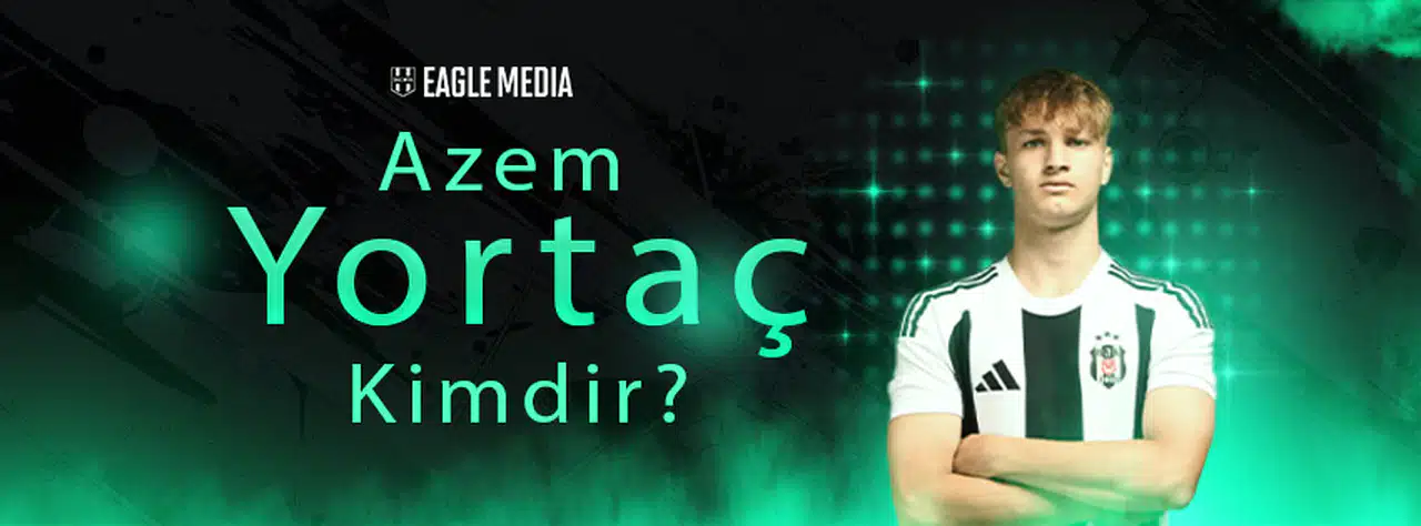 Azem Yortaç Kimdir? Kaç Yaşında? Hangi Pozisyonda Oynuyor?