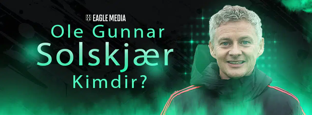 Solskjaer Kimdir? Kaç Yaşında? Evli Mi?