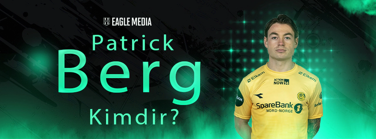 Patrick Berg Kimdir? Kaç Yaşındadır? Hangi Pozisyonda Oynuyor?
