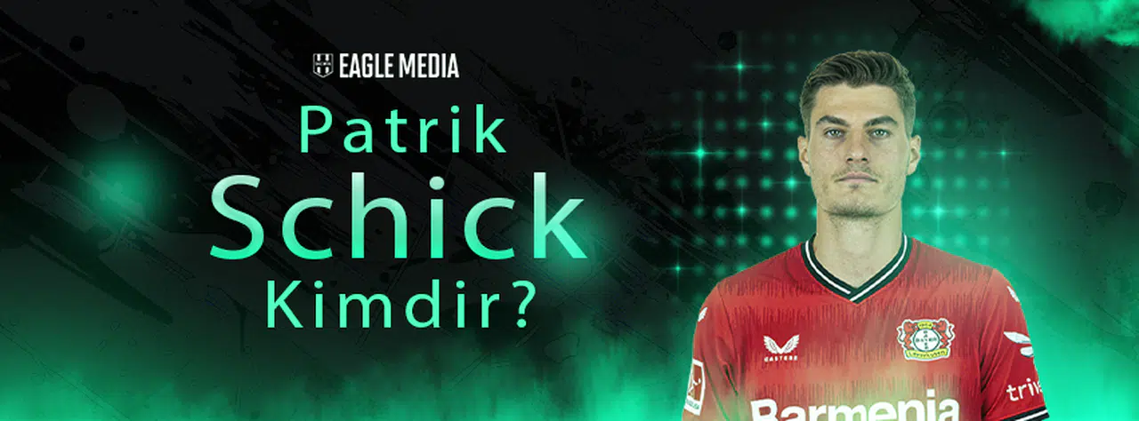 Patrik Schick Kimdir? Kaç Yaşındadır? Hangi Pozisyonda Oynuyor?