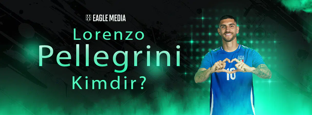 Lorenzo Pellegrini Kimdir? Kaç Yaşında? Hangi Pozisyonda Oynuyor?