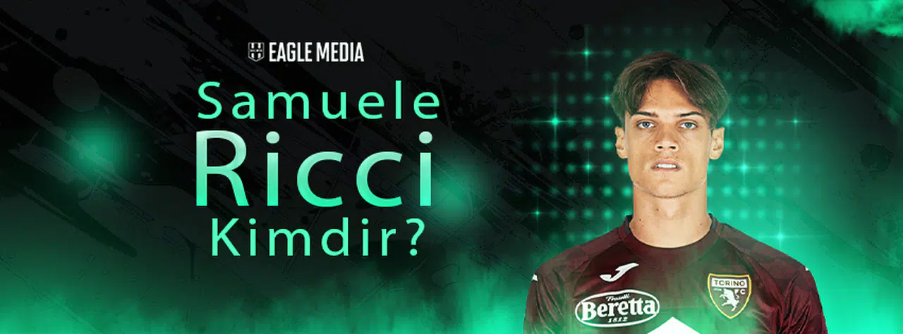 Samuele Ricci Kimdir? Kaç Yaşında? Hangi Pozisyonda Oynuyor?