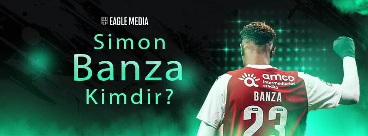 Simon Banza Kimdir? Kaç Yaşında? Hangi Pozisyonda Oynuyor?