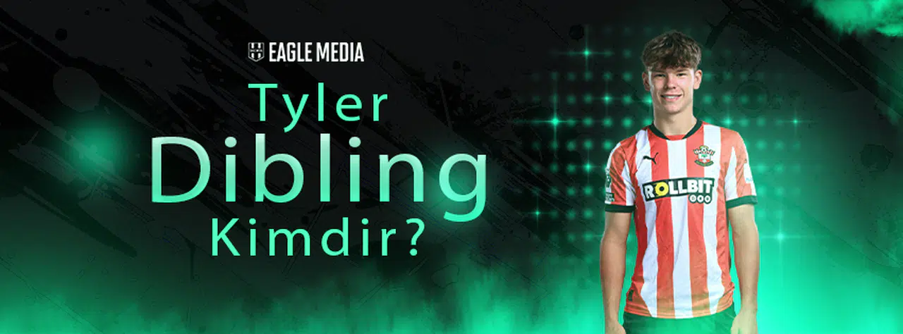 Tyler Dibling Kimdir? Kaç Yaşında? Hangi Pozisyonda Oynuyor?