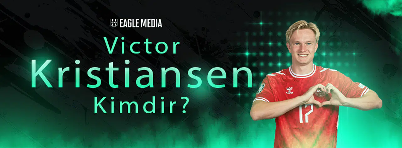 Victor Kristiansen Kimdir? Kaç Yaşında? Hangi Pozisyonda Oynuyor?