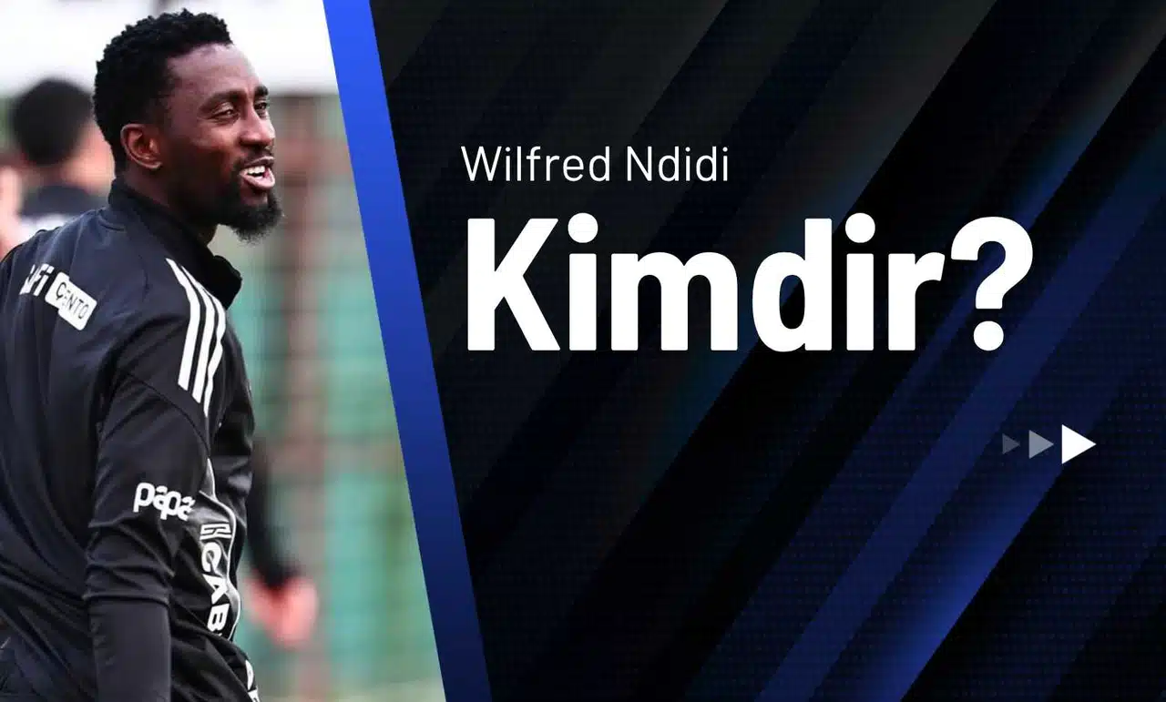 Wilfred Ndidi Kimdir?