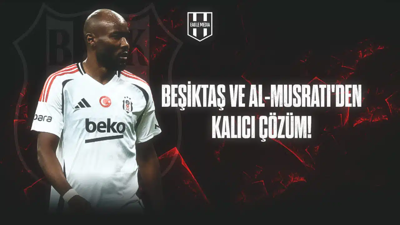 Al-Musrati ve Beşiktaş’tan Kalıcı Çözüm İçin Görüşmeler Başladı