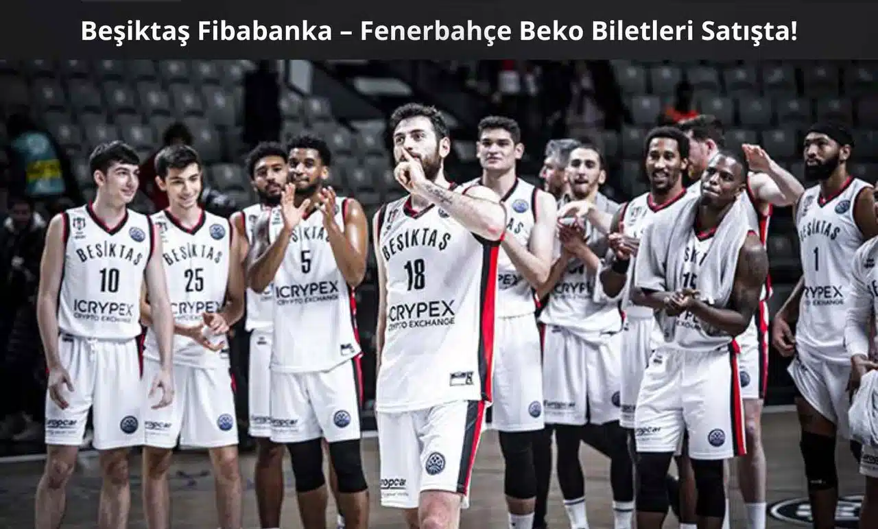 Beşiktaş Fibabanka – Fenerbahçe Beko Derbisi 10 Mayıs’ta: Biletler Satışta!