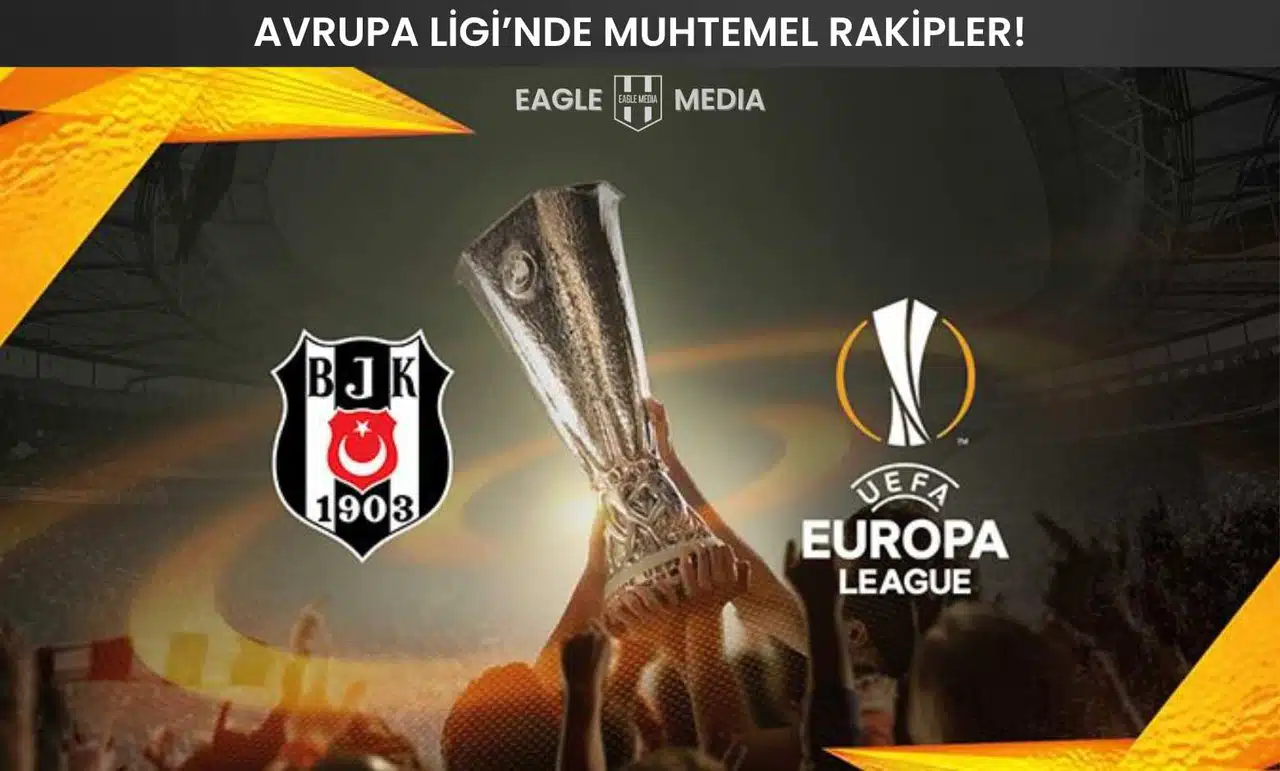Beşiktaş'ın Avrupa Ligi Play-Off Umudu ve Muhtemel Rakipler!