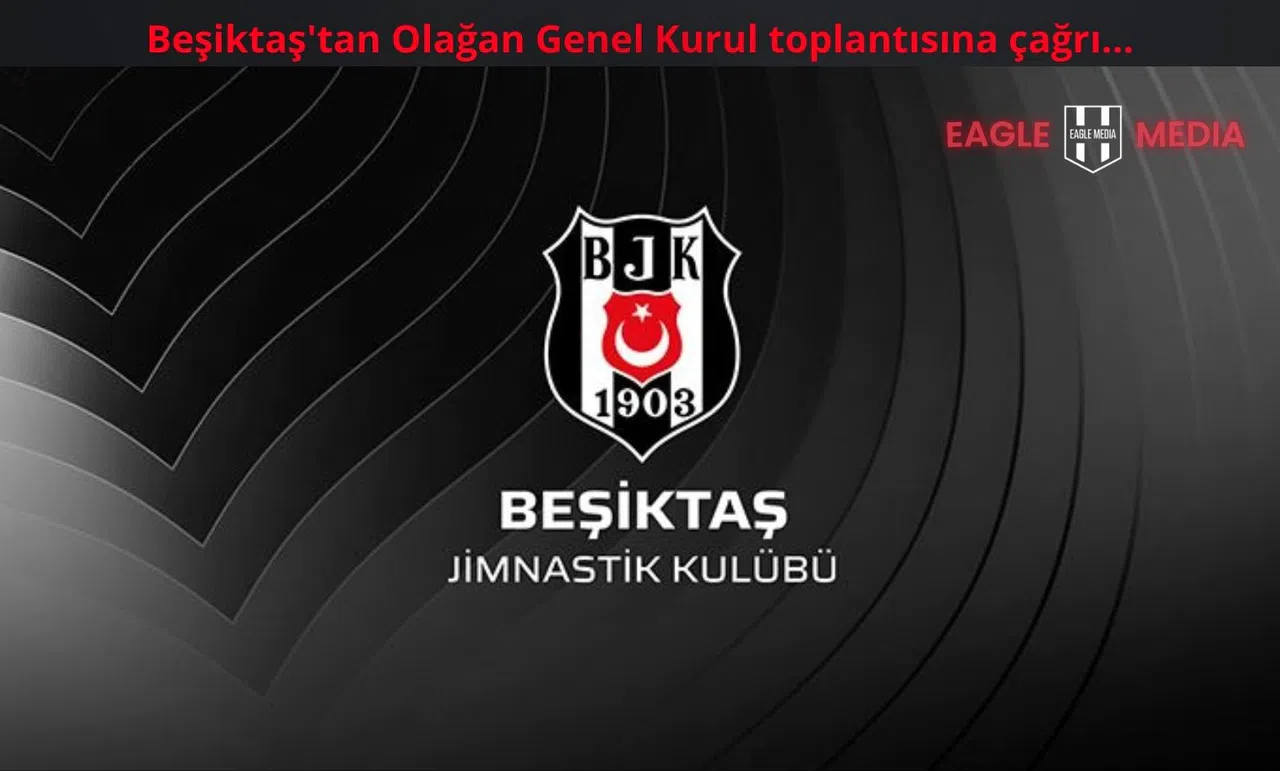 Beşiktaş'tan Olağanüstü Genel Kurul Toplantısı’na Çağrı İlanı