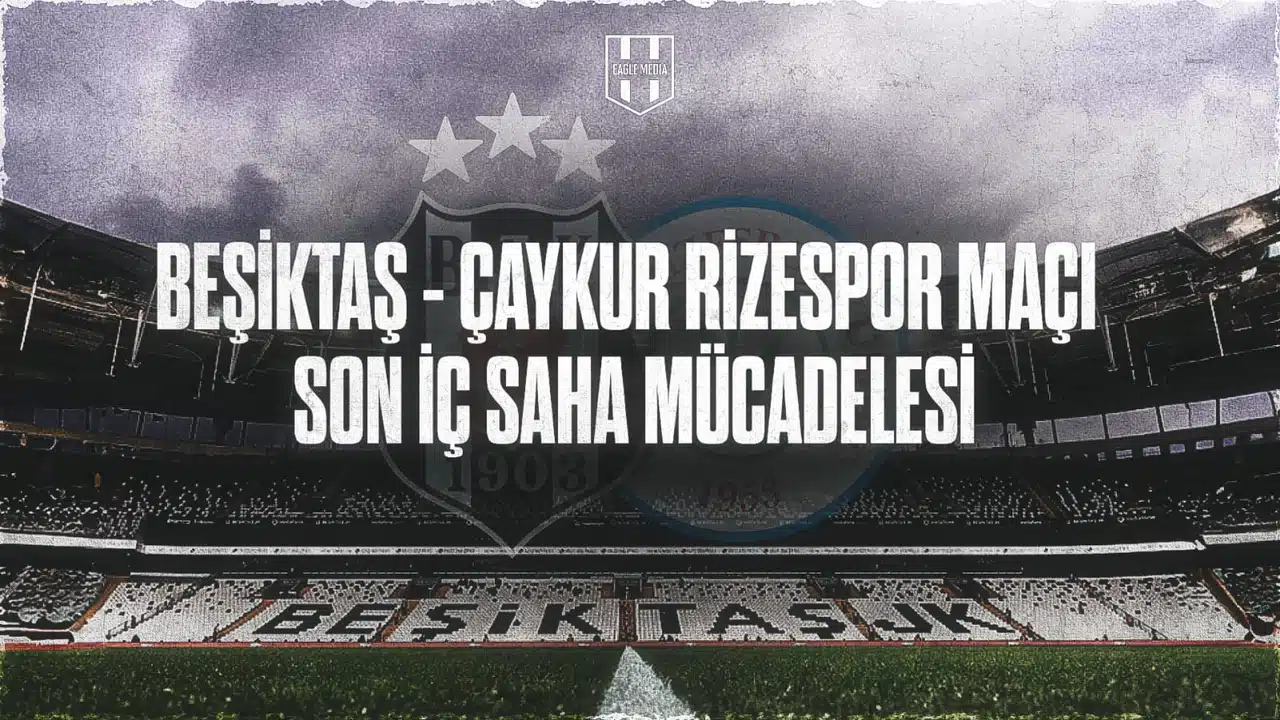 Beşiktaş - Çaykur Rizespor Maçı Ne Zaman? Saat Kaçta, Hangi Kanalda Yayınlanacak?