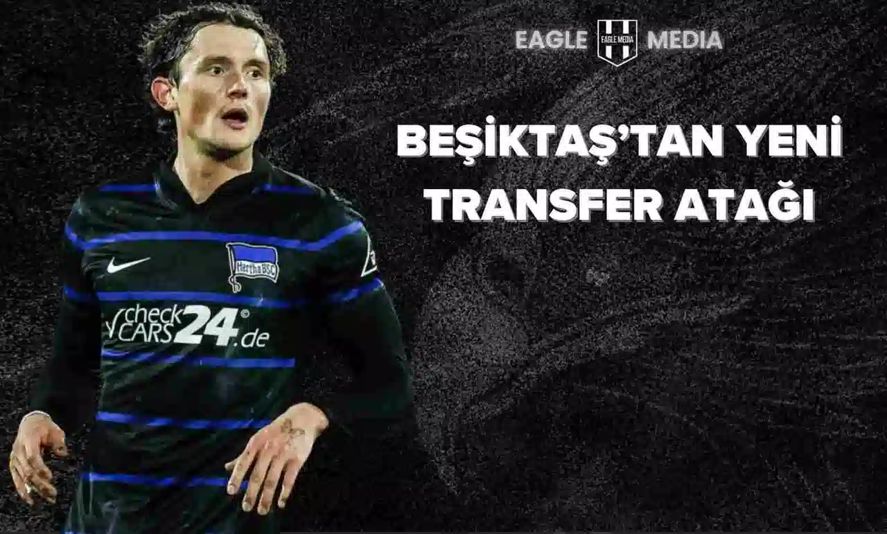 Beşiktaş’tan Yeni Transfer Atağı