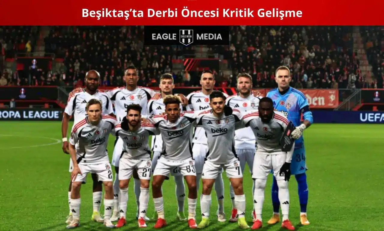 Beşiktaş’ta Derbi Öncesi Kritik Gelişme