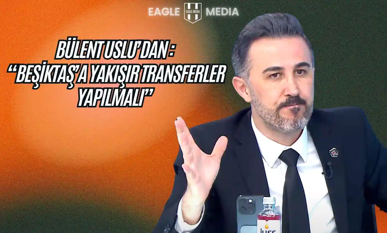Bülent Uslu’dan Beşiktaş Yönetimine Mesaj