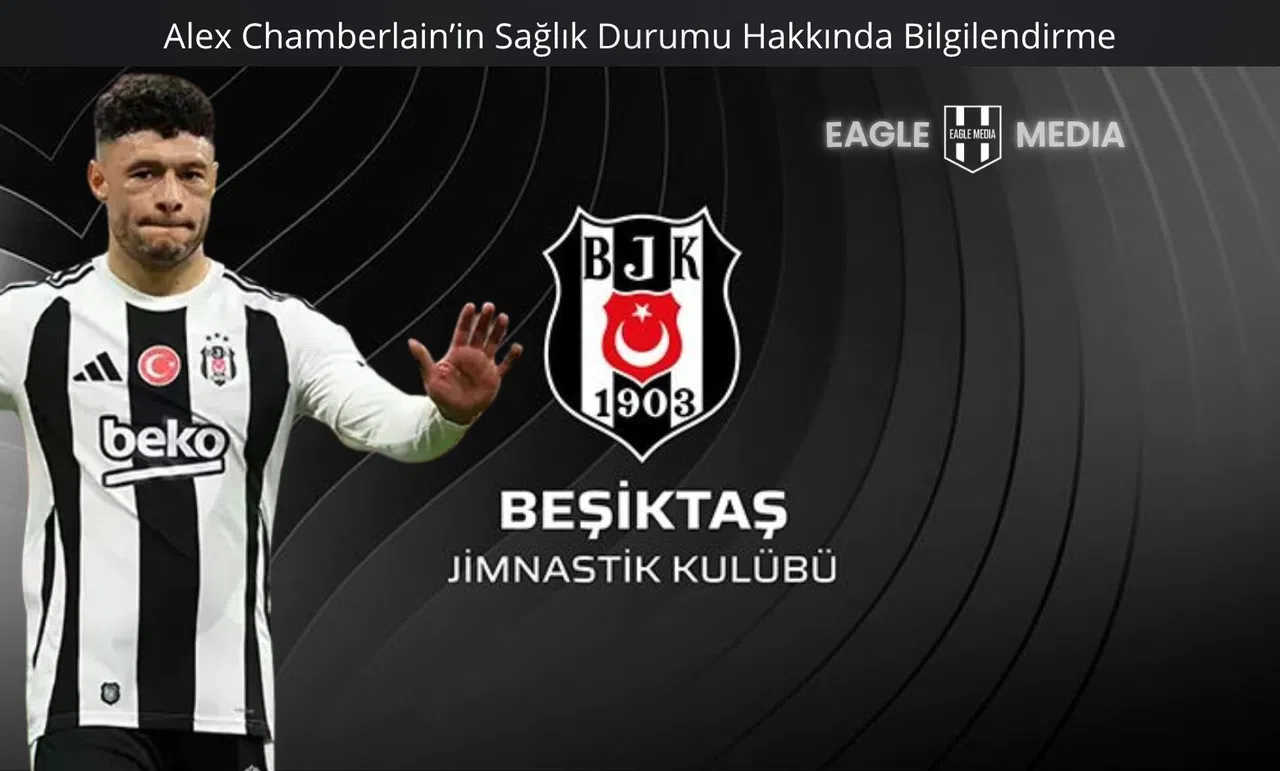Beşiktaş’tan Chamberlain’in Sakatlığına İlişkin Açıklama