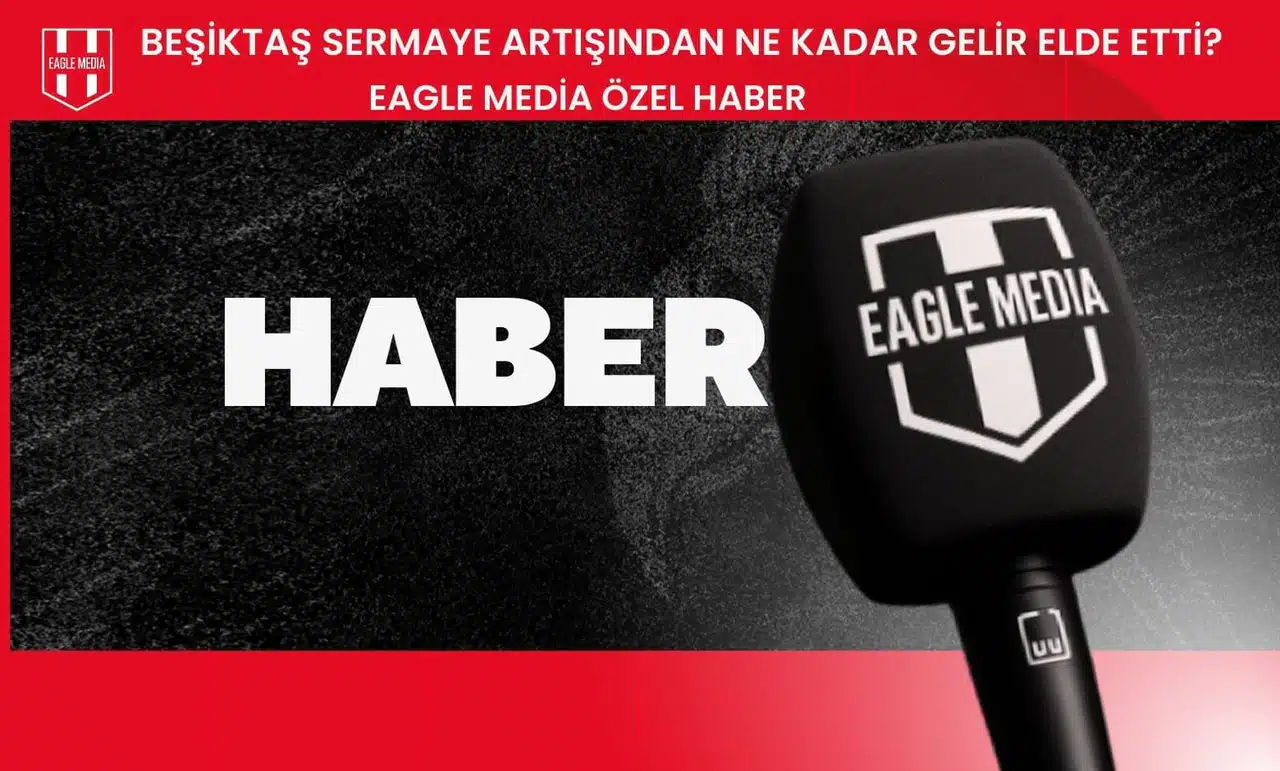 Beşiktaş Sermaye Artışından Ne Kadar Gelir Elde Etti?
