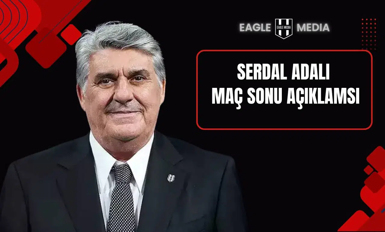 Serdal Adalı: “Beşiktaş, Her Maçın Favorisidir ve En Büyük Olduğunu Bir Kez Daha Gösterdi!”