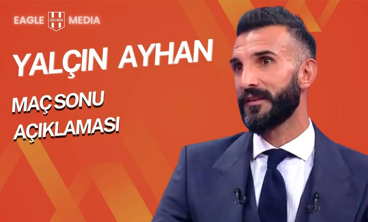 Yalçın Ayhan: “Bu Sezon Maç Seçildi, Derbi Galibiyetlerine Aldanılmasın!”