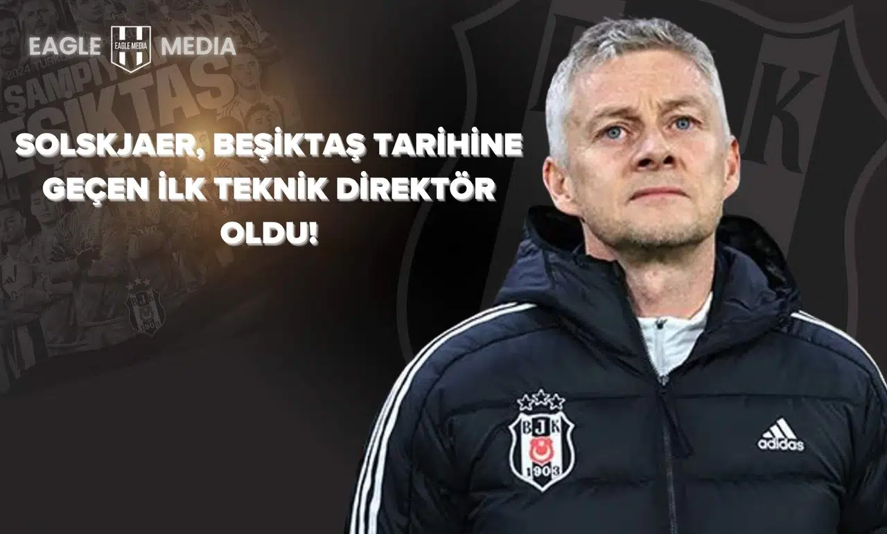 Solskjaer, Beşiktaş Tarihine Geçen İlk Teknik Direktör Oldu!
