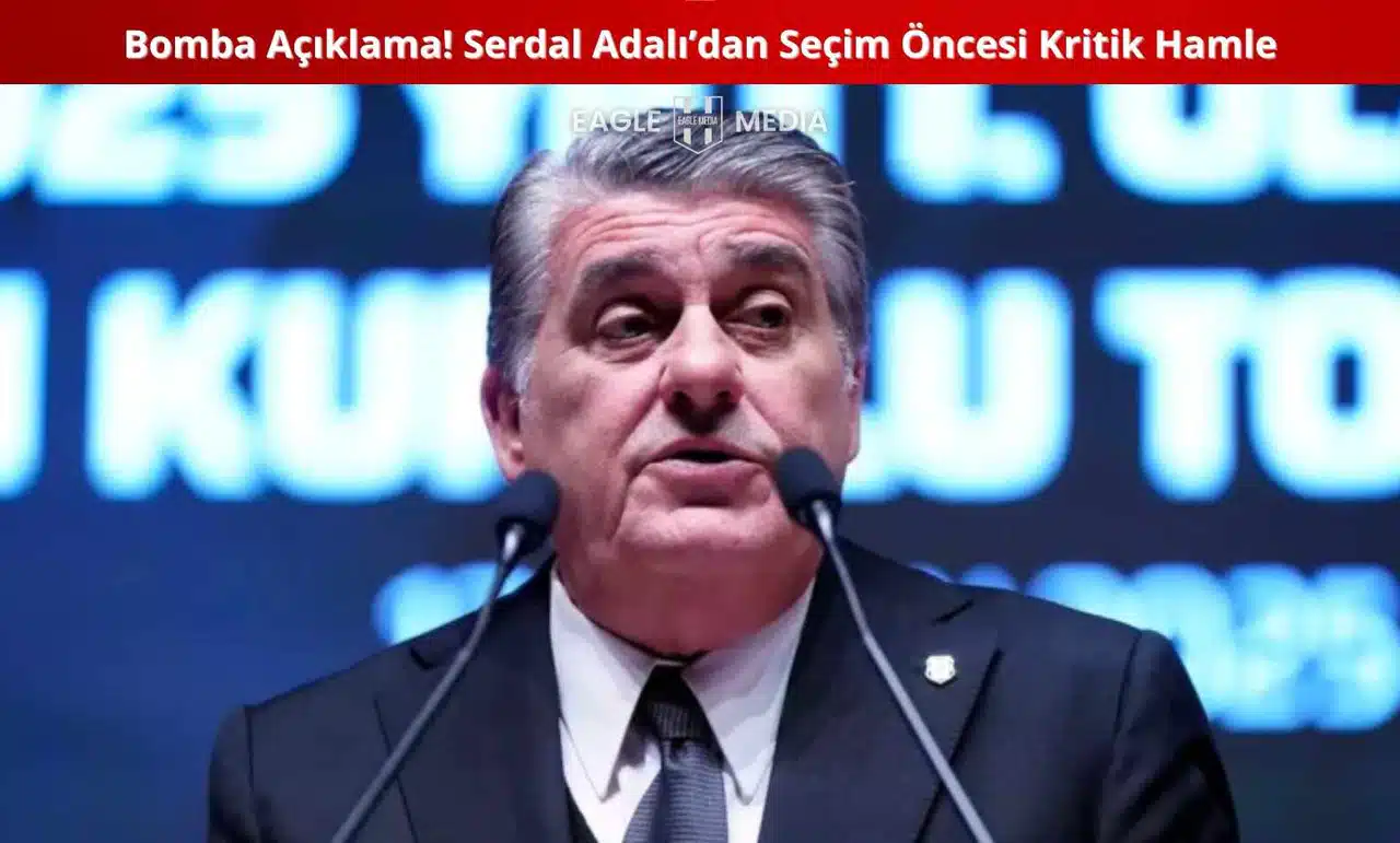 Bomba Açıklama! Serdal Adalı'dan Seçim Öncesi Kritik Hamle
