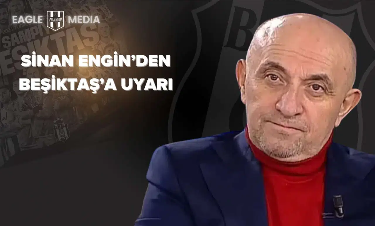 Sinan Engin'den Beşiktaş'a Uyarı: "Bu Kadro Yanıltmasın, Kasım’da Devrilirsiniz!"