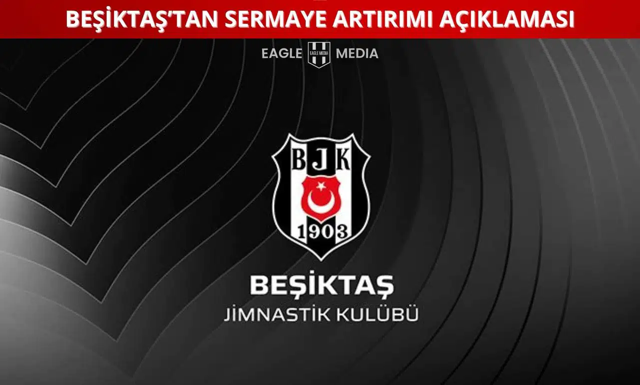 Beşiktaş’tan Sermaye Artırımı Açıklaması