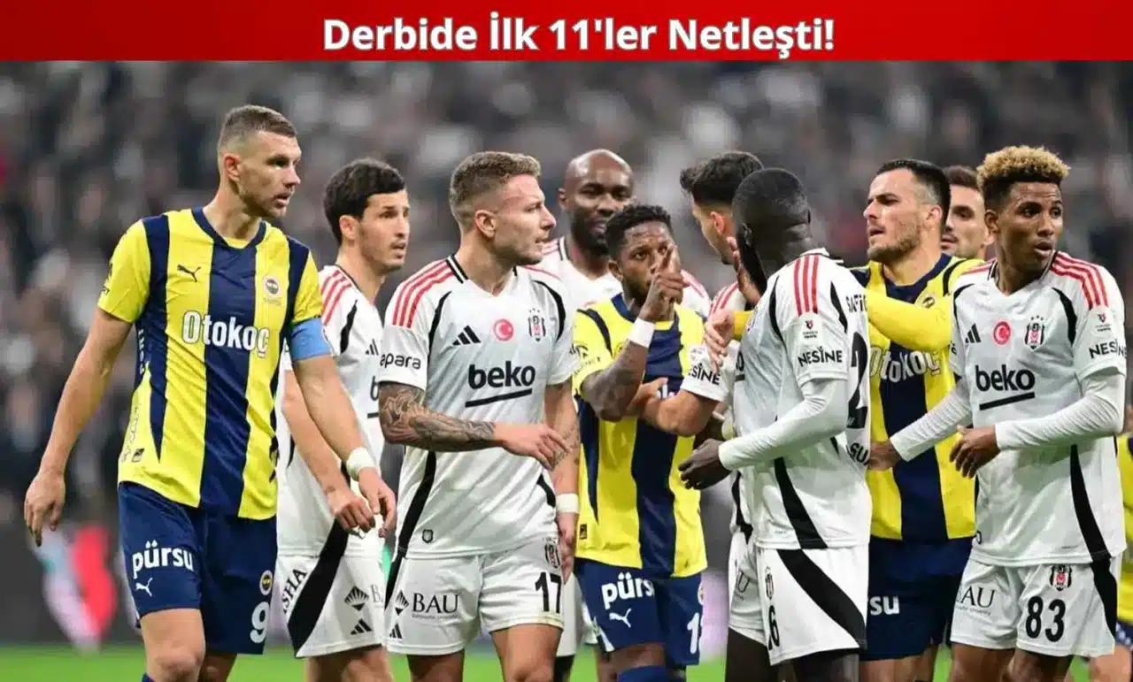 Beşiktaş Tetikte, Kadıköy Alarmda: Derbide İlk 11'ler Netleşti!