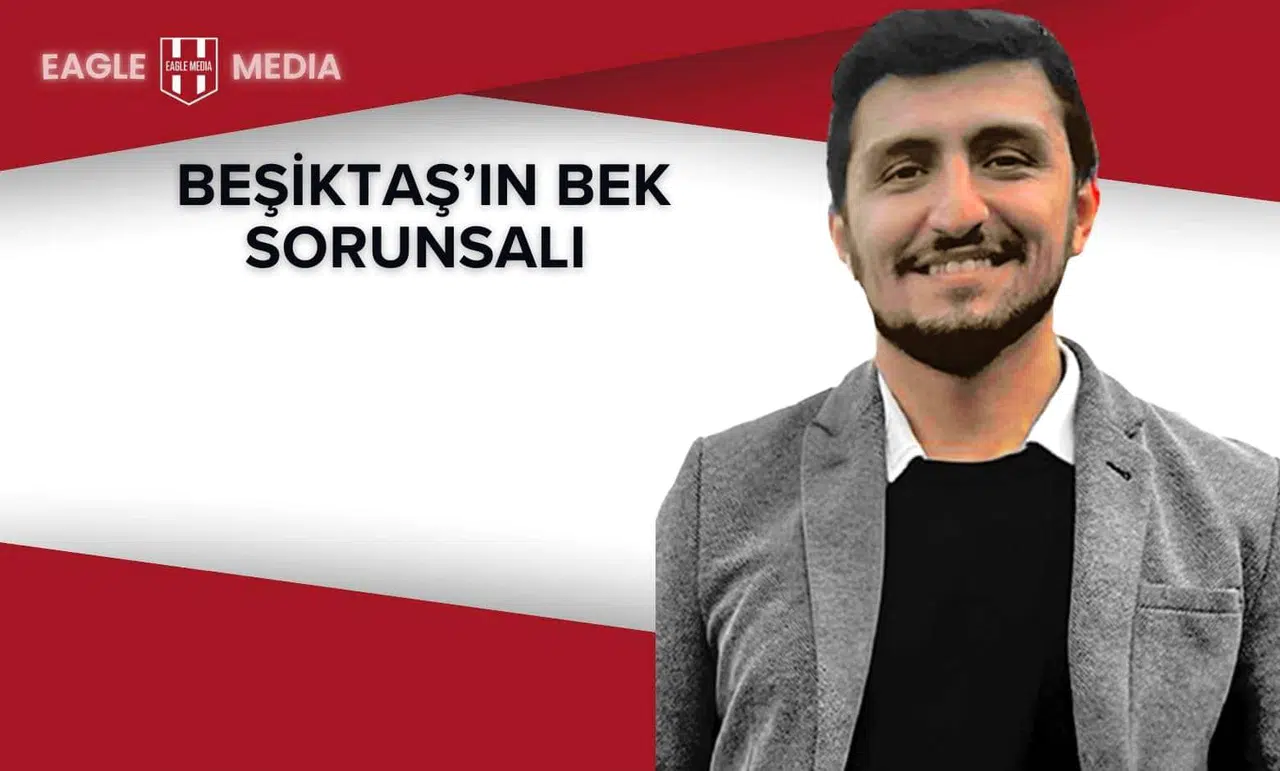 Göktürk Kısa: Gallo, Köhlert ve Beşiktaş’ın Bek Problemi