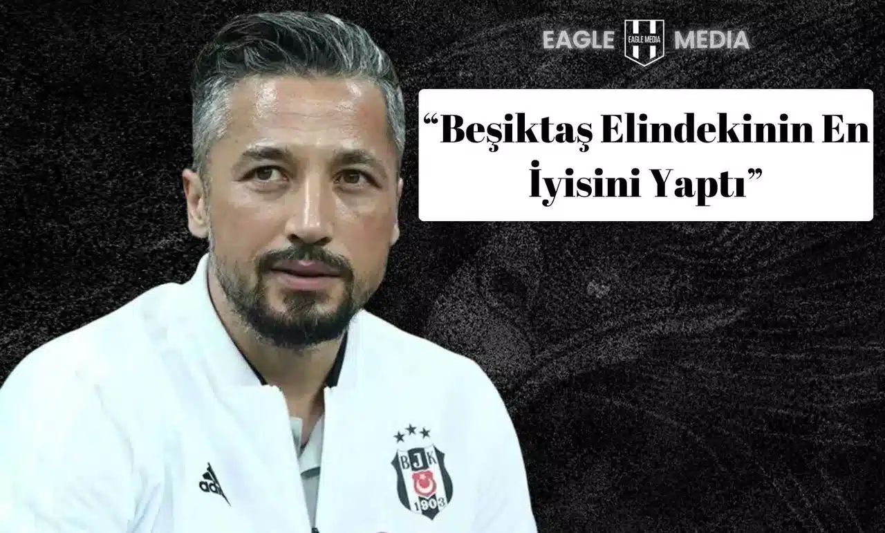 İlhan Mansız’dan Kadıköy Zaferine Övgü: “Beşiktaş Elindekinin En İyisini Yaptı”