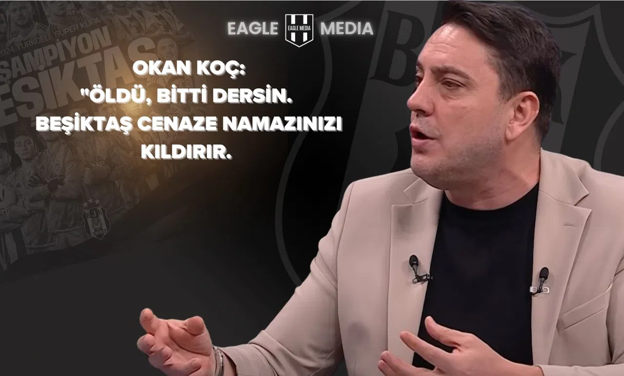 Okan Koç: "Derbilerin Büyüklüğü Beşiktaş'ın Büyüklüğünden Gelir"