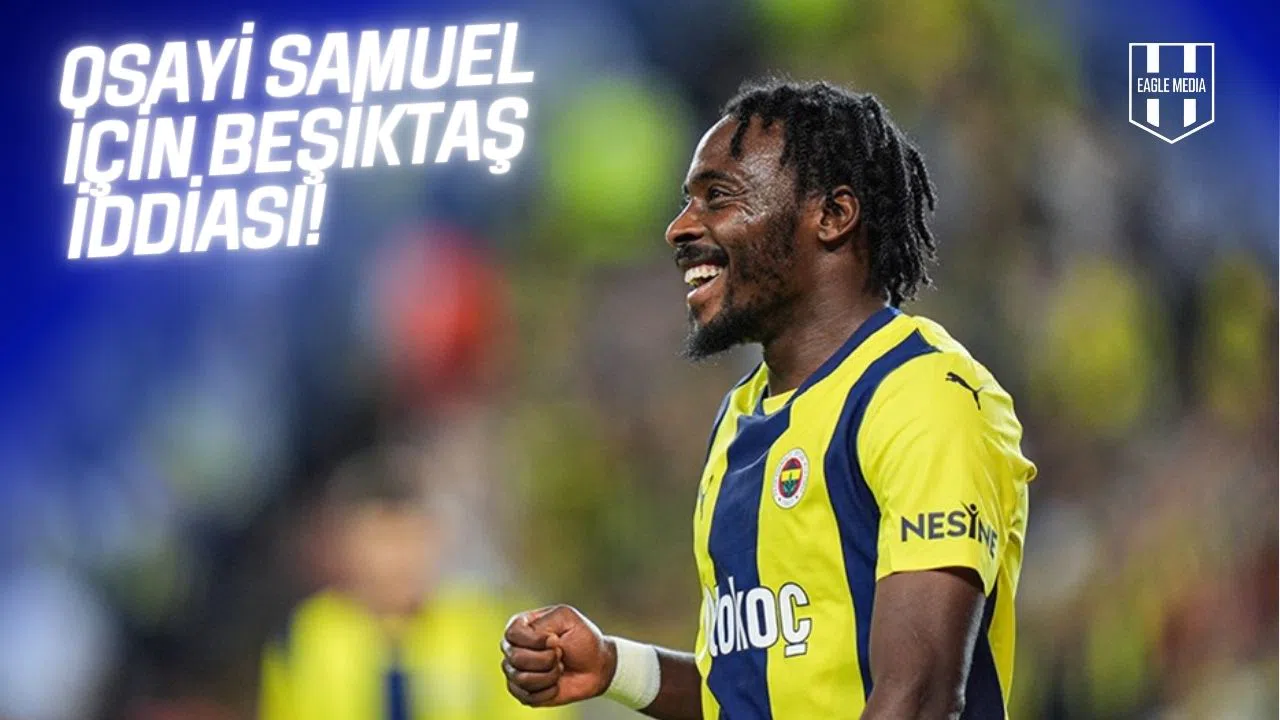 Osayi Samuel Beşiktaş’a Gelecek mi?