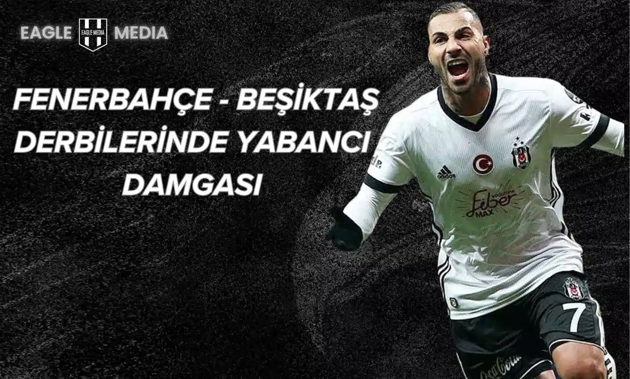 Fenerbahçe - Beşiktaş Derbisine Yabancı Oyuncular Damga Vuruyor!