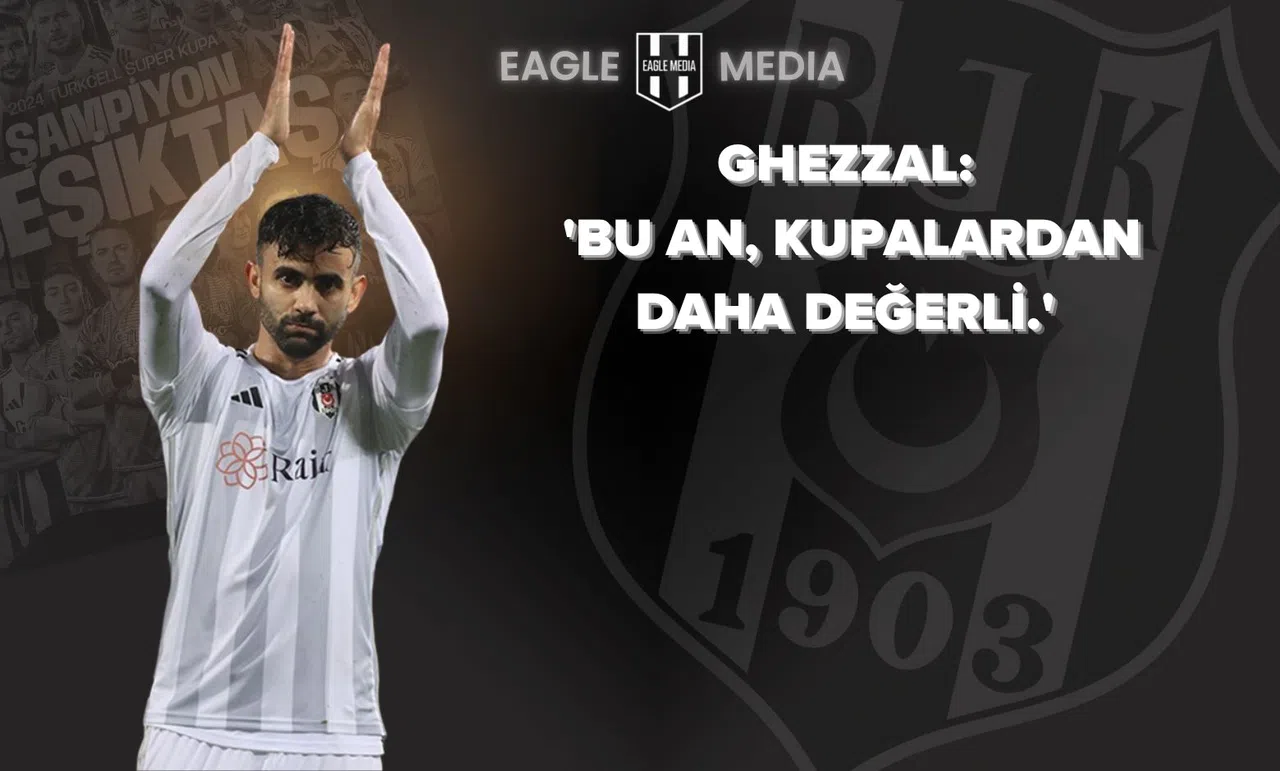 Rachid Ghezzal: “Herhangi Bir Kupadan Daha Değerli”
