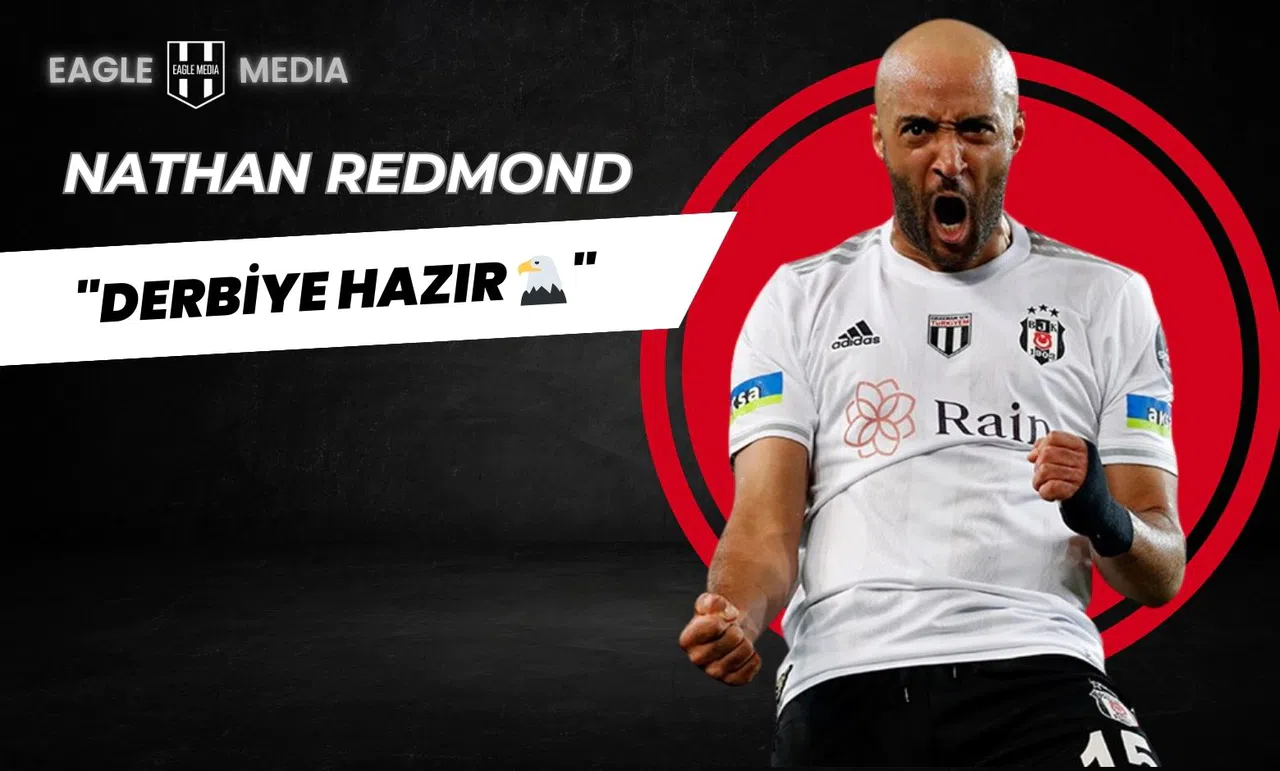 Nathan Redmond'dan Derbi Öncesi Beşiktaş Paylaşımı: "Derbiye Hazır 🦅"
