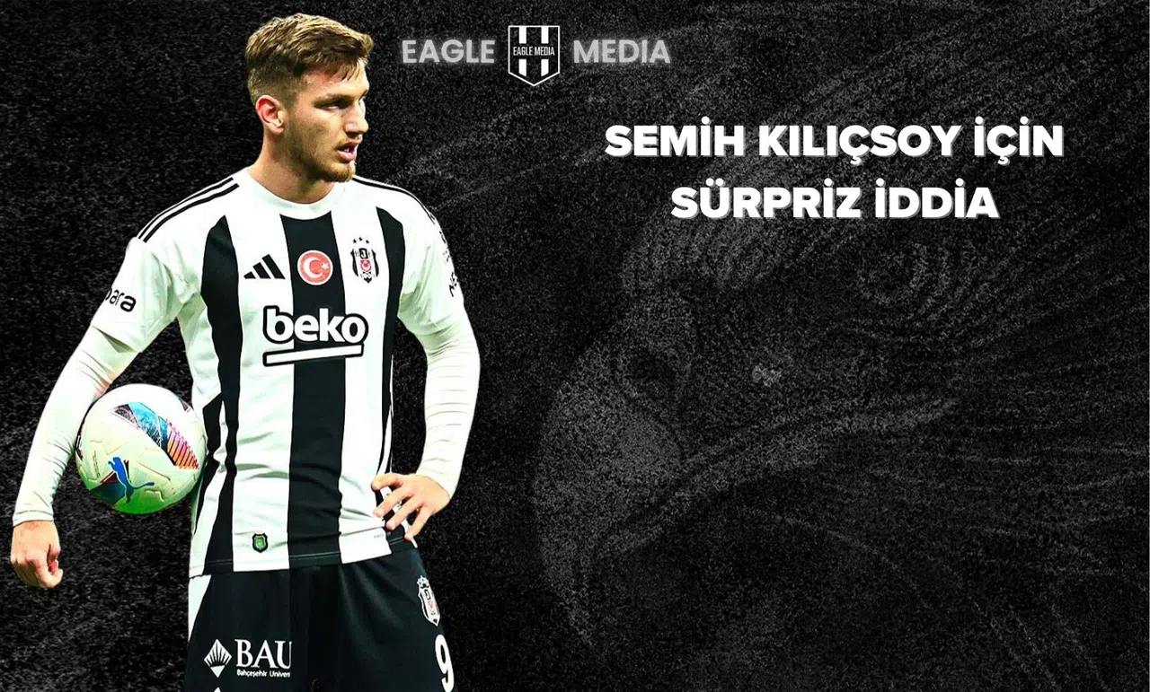 Semih Kılıçsoy'a Süper Lig'den Sürpriz Talip