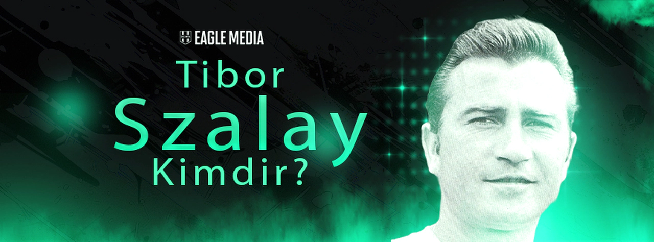 Tibor Szalay Kimdir? Kaç Yaşındadır? Hangi Pozisyonda Oynuyor?