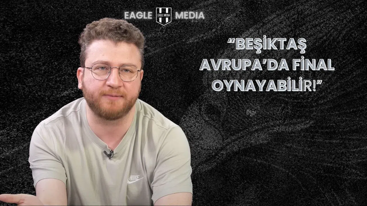 "Beşiktaş, Avrupa'da Çeyrek Final ve Ötesini Hedefleyebilir"
