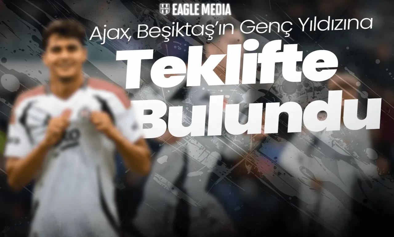 Ajax, Beşiktaş’ın Genç Yıldızına Teklifte Bulundu!