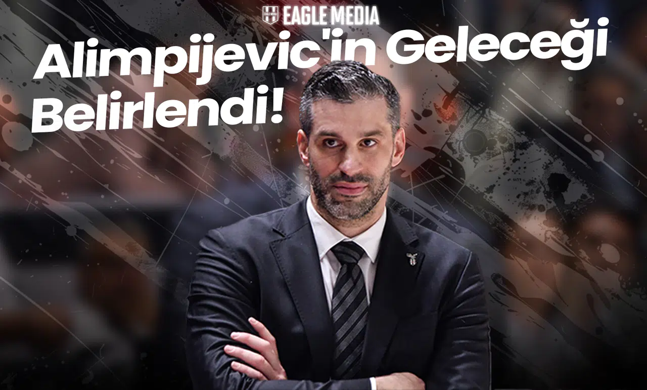 Beşiktaş Fibabanka Koçu Alimpijevic'in Geleceği Şekillendi!