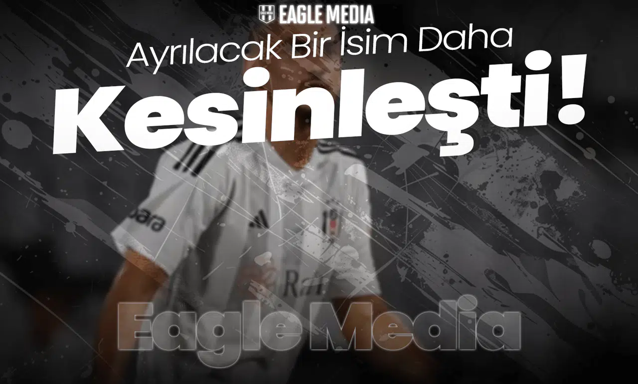 Beşiktaş'ta Ayrılıklar Yolda: Ayrılacak Bir İsim Daha Kesinleşti!