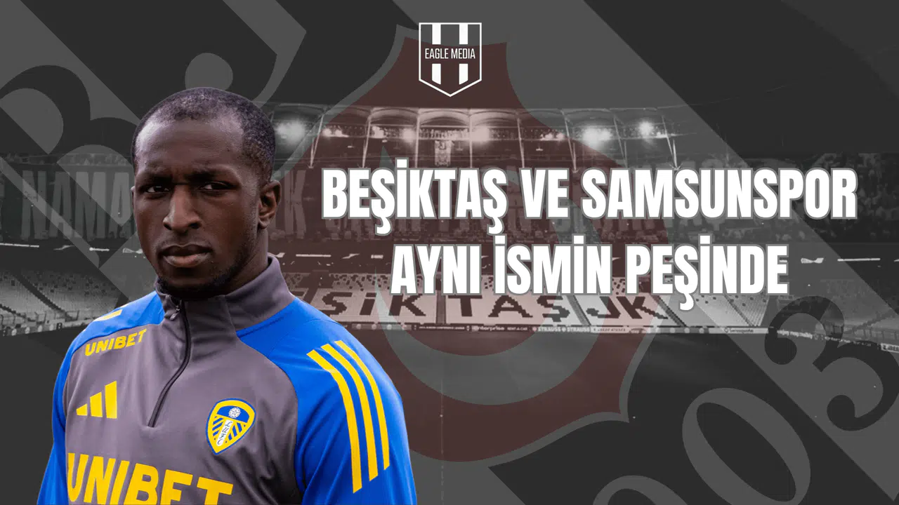 Beşiktaş ve Samsunspor Aynı İsmin Peşinde