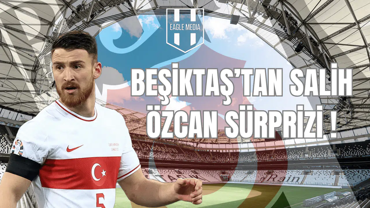 Beşiktaş'tan Salih Özcan Sürprizi!