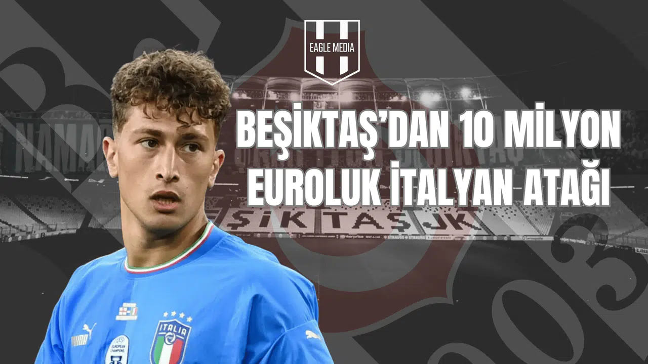 Beşiktaş’tan 10 Milyon Euroluk İtalya Atağı